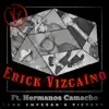 Erick Vizcaino - Para empezar a pistear (En Vivo) [feat. Hermanos Camacho]